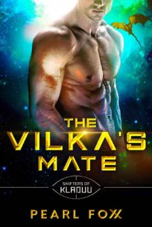 The Vilka's Mate: Scifi Alien Romance (Shifters of Kladuu Book 2) The Vilka's Mate: Scifi Alien Romance (Shifters of Kladuu Book 2)