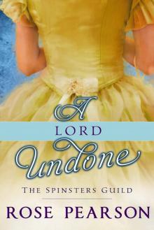 A Lord Undone: The Spinsters Guild (Book 5) A Lord Undone: The Spinsters Guild (Book 5)