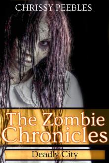 The Zombie Chronicles - Book 3 - Deadly City (Apocalypse Infection Unleashed Series) The Zombie Chronicles - Book 3 - Deadly City (Apocalypse Infection Unleashed Series)
