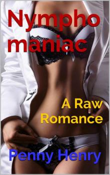 Nymphomaniac: A Raw Romance Nymphomaniac: A Raw Romance