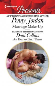 Marriage Make-Up & an Heir to Bind Them Marriage Make-Up & an Heir to Bind Them