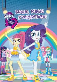 My Little Pony: Equestria Girls: Magic, Magic Everywhere! My Little Pony: Equestria Girls: Magic, Magic Everywhere!