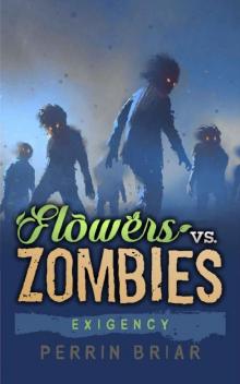 Flowers vs. Zombies (Book 4): Exigency Flowers vs. Zombies (Book 4): Exigency
