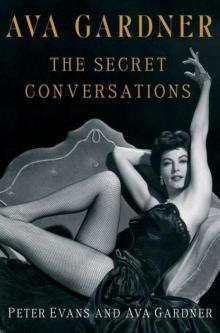 Ava Gardner: The Secret Conversations Ava Gardner: The Secret Conversations