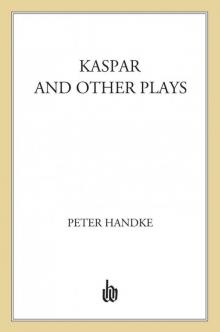 Kaspar and Other Plays Kaspar and Other Plays