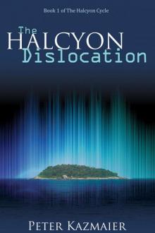 The Halcyon Dislocation The Halcyon Dislocation