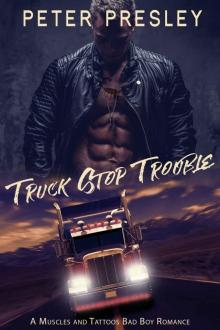 Truck Stop Trouble: A Muscles and Tattoos Bad Boy Romance