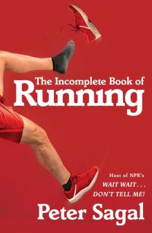 The Incomplete Book of Running The Incomplete Book of Running