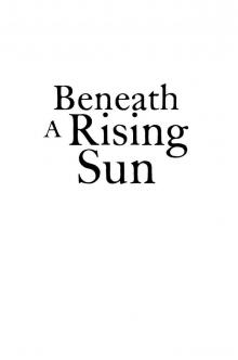 Beneath a Rising Sun Beneath a Rising Sun