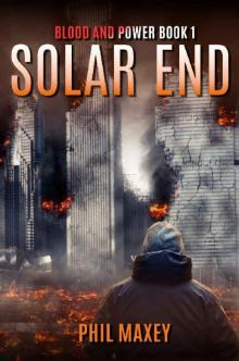 Solar End: A Post-Apocalyptic Survival Thriller Solar End: A Post-Apocalyptic Survival Thriller