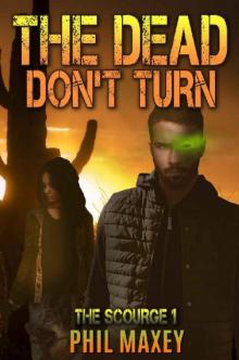 The Dead Don't Turn_The Scourge [Book 1]