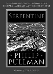 His Dark Materials: Serpentine His Dark Materials: Serpentine