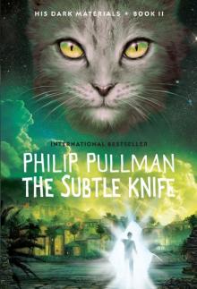 The Subtle Knife: His Dark Materials The Subtle Knife: His Dark Materials