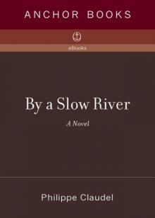 By a Slow River By a Slow River