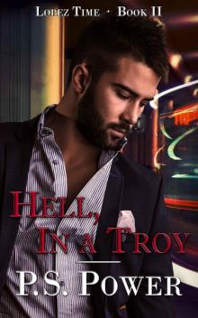 Hell, In a Troy (Lopez Time Book 2) Hell, In a Troy (Lopez Time Book 2)