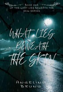 What Lies Beneath the Skin What Lies Beneath the Skin