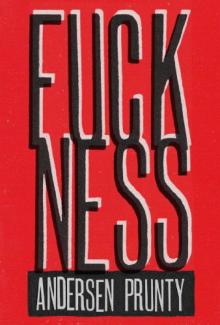 Fuckness - Prunty_ Andersen.wps Fuckness - Prunty_ Andersen.wps