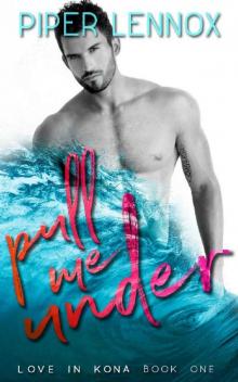 Pull Me Under (Love In Kona Book 1) Pull Me Under (Love In Kona Book 1)
