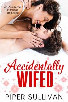 Accidentally Wifed: An Accidental Marriage Romance Accidentally Wifed: An Accidental Marriage Romance