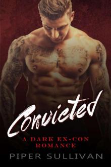 Convicted: A Dark Ex-Con Romance Convicted: A Dark Ex-Con Romance