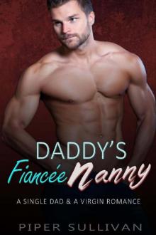 Daddy’s Fiancée Nanny : A Single Dad & A Virgin Romance Daddy’s Fiancée Nanny : A Single Dad & A Virgin Romance