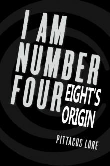 [Lorien Legacies 04.3] Eight's Origin