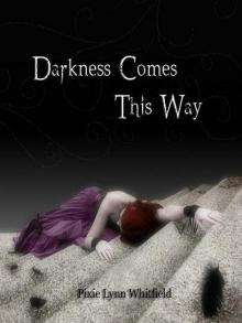 Darkness Comes This Way