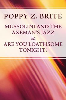 Mussolini and the Axeman's Jazz & Are You Loathsome Tonight? Mussolini and the Axeman's Jazz & Are You Loathsome Tonight?