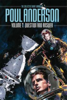 Question and Answer : The Collected Short Works of Poul Anderson (Volume 7) Question and Answer : The Collected Short Works of Poul Anderson (Volume 7)