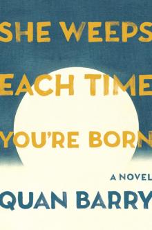 She Weeps Each Time You're Born