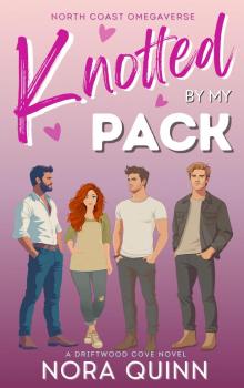 Knotted by my Pack: A Steamy Small Town Why Choose Romance (North Coast Omegaverse)