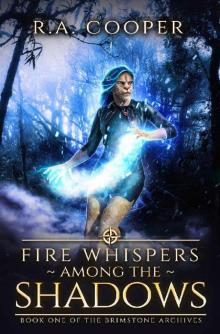 Fire Whispers Among the Shadows: Book One of The Brimstone Archives