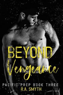 Beyond Vengeance: Pacific Prep #3 Beyond Vengeance: Pacific Prep #3