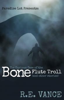 The Curious Case of the Bone Flute Troll: Paradise Lot (Urban Fantasy Series)