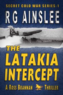 The Latakia Intercept: A Ross Brannan Thriller (The Secret Cold War Book 1) The Latakia Intercept: A Ross Brannan Thriller (The Secret Cold War Book 1)