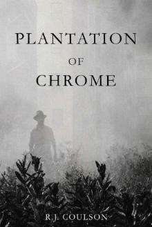 Plantation of Chrome Plantation of Chrome
