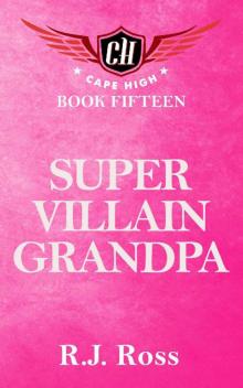 Super Villain Grandpa (Cape High Series Book 15) Super Villain Grandpa (Cape High Series Book 15)