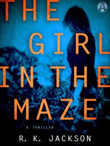 The Girl in the Maze The Girl in the Maze
