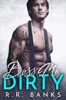 Boss Me Dirty (Billionaire Boss Romance Book 2)
