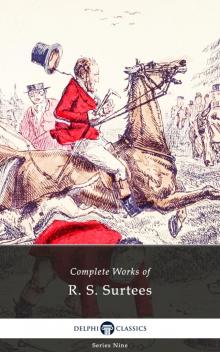 Complete Works of R S Surtees Complete Works of R S Surtees