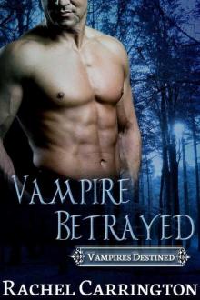 Vampire Betrayed (Vampires Destined) Vampire Betrayed (Vampires Destined)