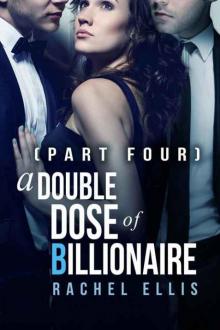 A Double Dose of Billionaire: Part Four A Double Dose of Billionaire: Part Four