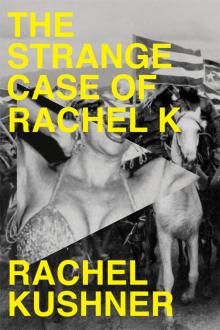 The Strange Case of Rachel K The Strange Case of Rachel K