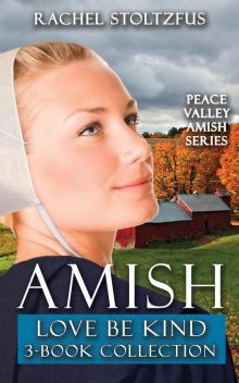 Amish Love Be Kind 3-Book Boxed Set Amish Love Be Kind 3-Book Boxed Set