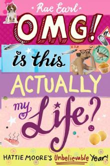 OMG! Is This Actually My Life? Hattie Moore's Unbelievable Year!