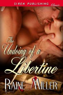 Miller, Raine - The Undoing of a Libertine (Siren Publishing Classic)