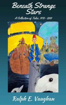 Beneath Strange Stars: A Collection of Tales Beneath Strange Stars: A Collection of Tales