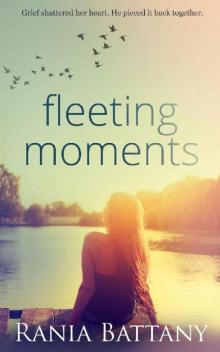 Fleeting Moments Fleeting Moments