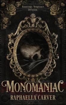 MONOMANIAC: Hauntings. Vengeance. Devotion.