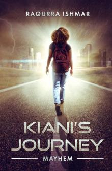 Kiani’s Journey- Mayhem Kiani’s Journey- Mayhem